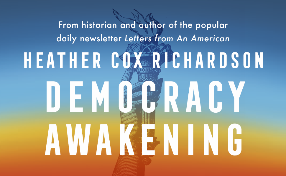 Democracy Awakening by Heather Cox Richardson – Review Part One